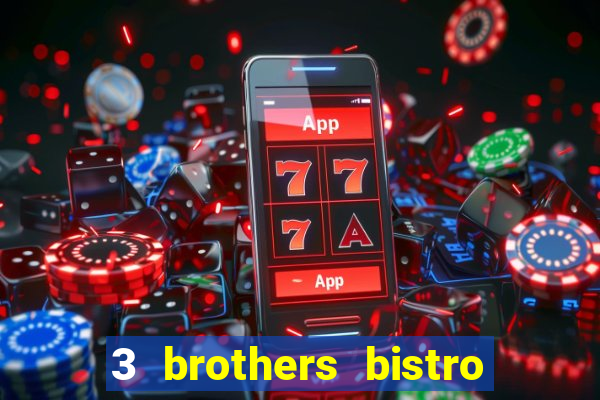 3 brothers bistro & casino menu