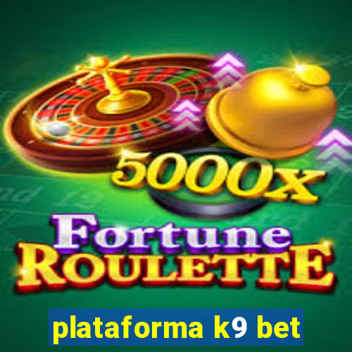 plataforma k9 bet