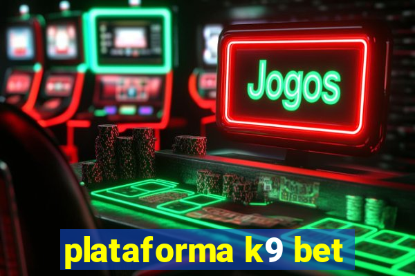 plataforma k9 bet