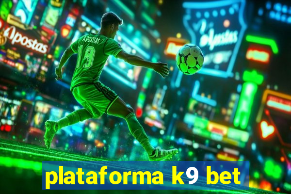 plataforma k9 bet