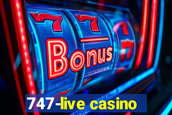 747-live casino