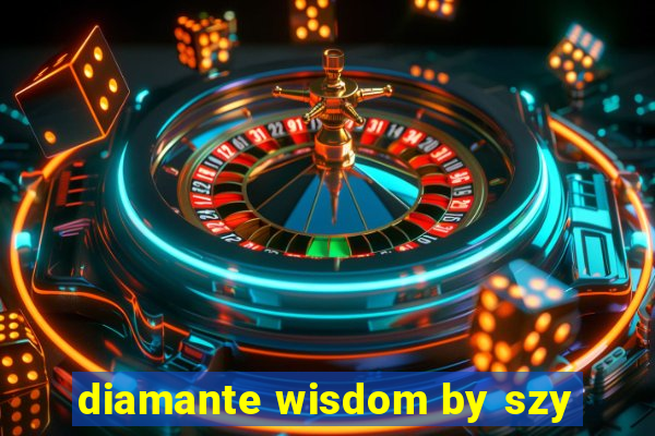 diamante wisdom by szy