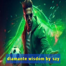 diamante wisdom by szy