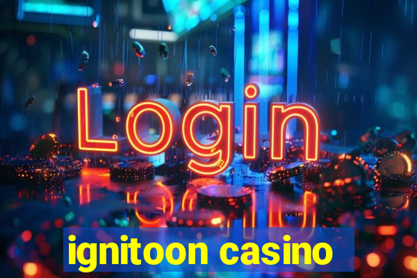 ignitoon casino