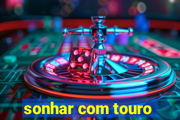 sonhar com touro