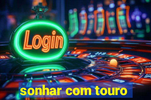 sonhar com touro