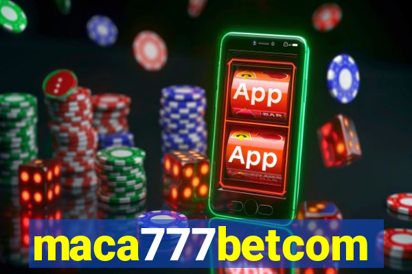 maca777betcom