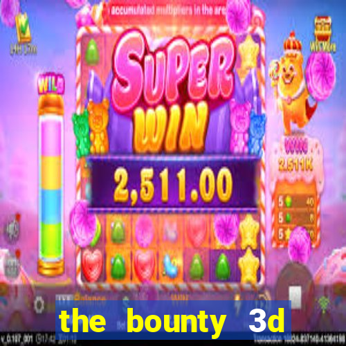 the bounty 3d online slot