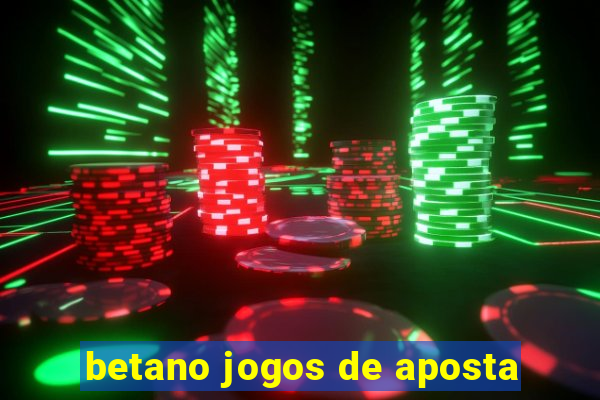 betano jogos de aposta