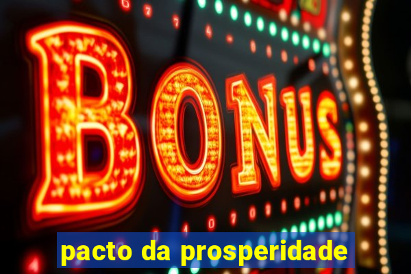 pacto da prosperidade