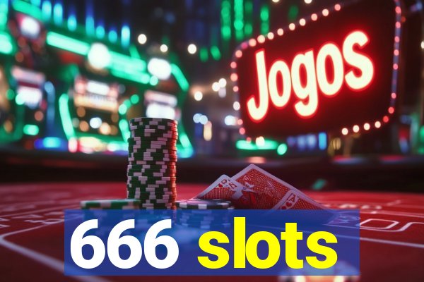 666 slots