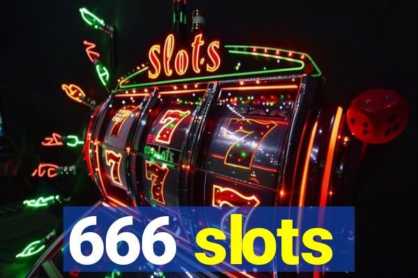 666 slots