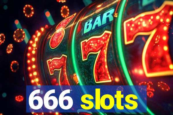 666 slots