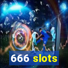 666 slots