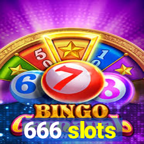 666 slots