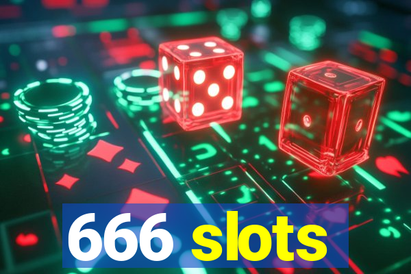 666 slots