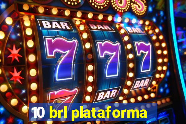 10 brl plataforma