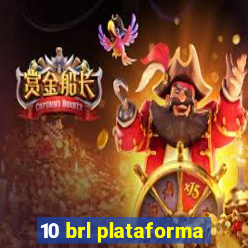 10 brl plataforma