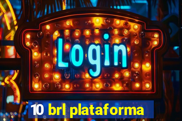 10 brl plataforma