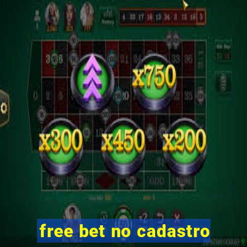 free bet no cadastro