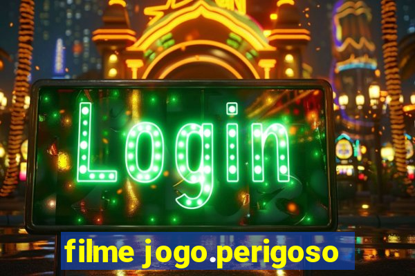 filme jogo.perigoso