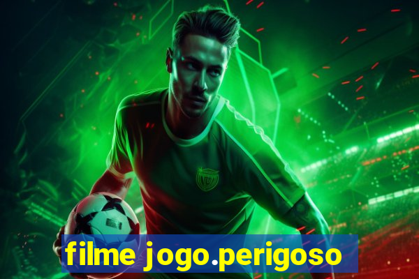 filme jogo.perigoso