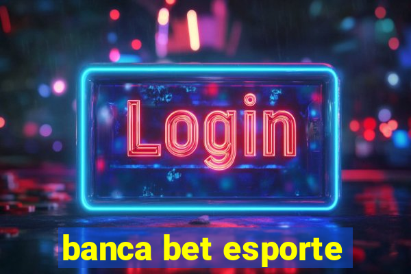 banca bet esporte