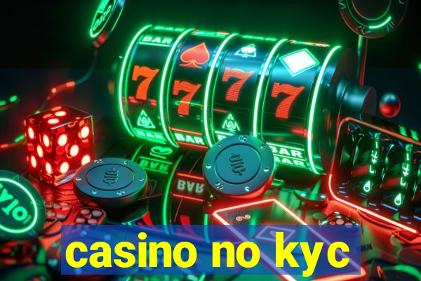 casino no kyc