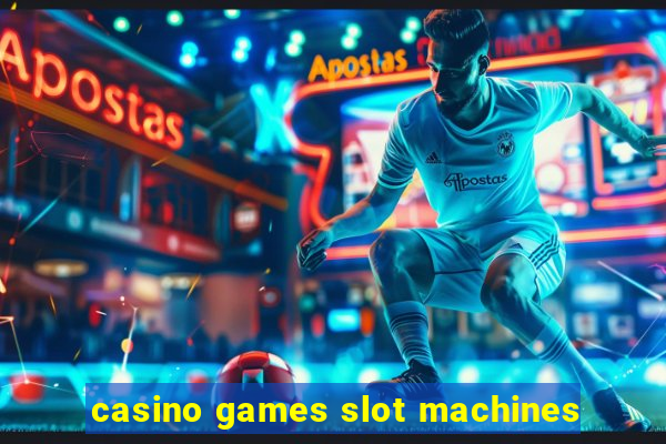 casino games slot machines