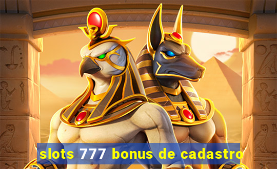 slots 777 bonus de cadastro