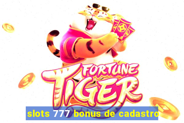 slots 777 bonus de cadastro