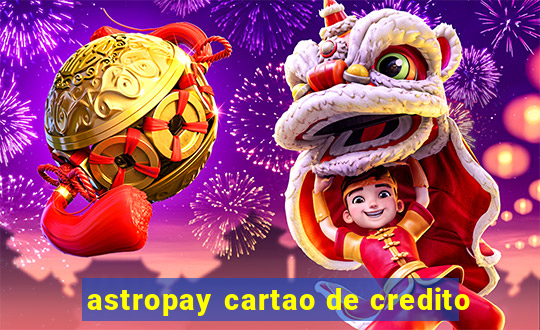 astropay cartao de credito