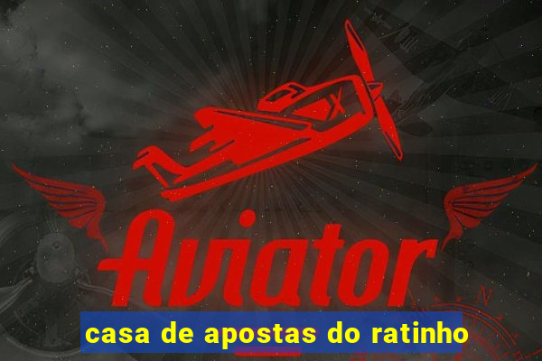 casa de apostas do ratinho