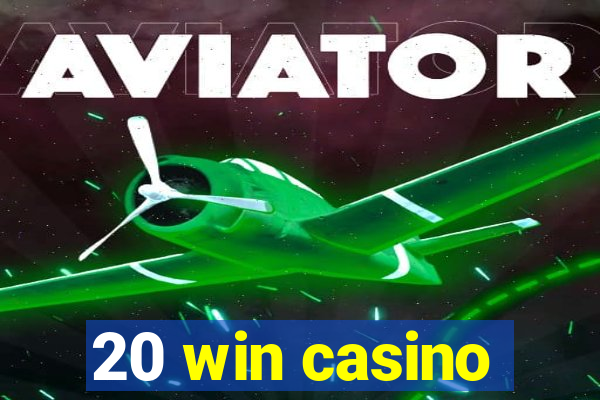 20 win casino