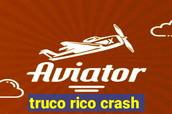 truco rico crash