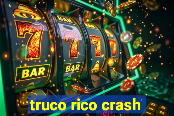 truco rico crash