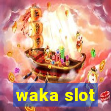 waka slot