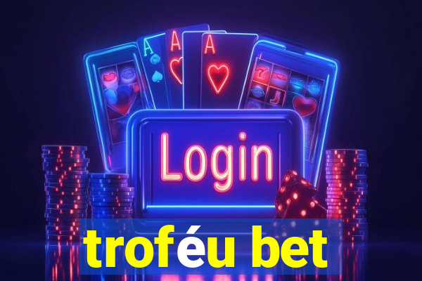 troféu bet