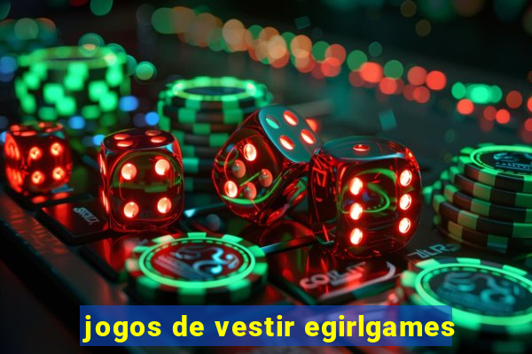 jogos de vestir egirlgames