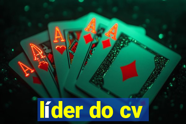 líder do cv