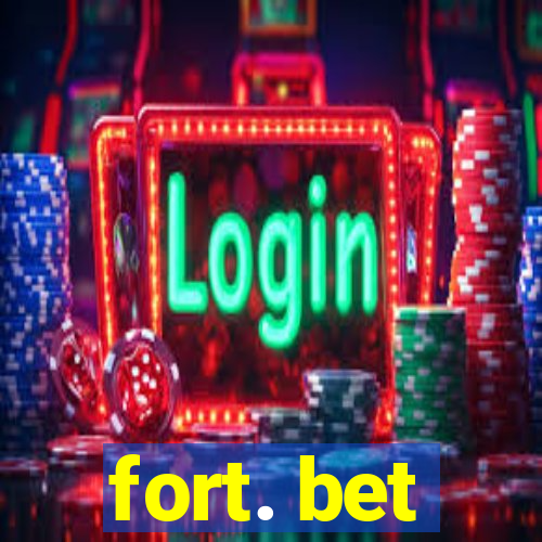 fort. bet