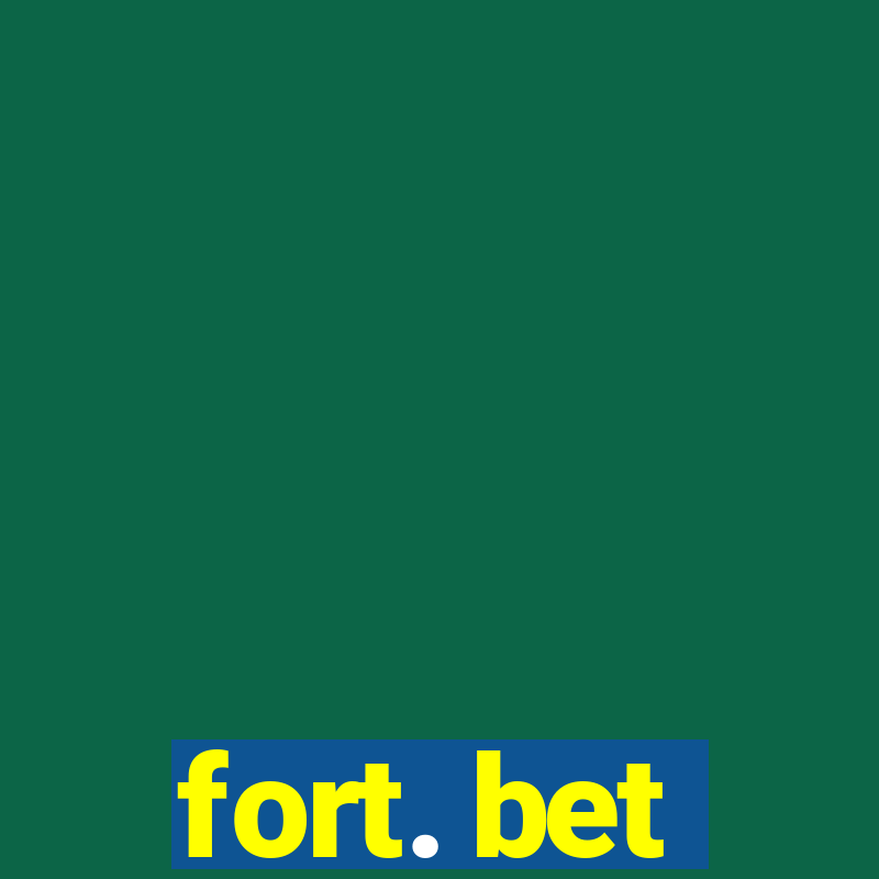 fort. bet