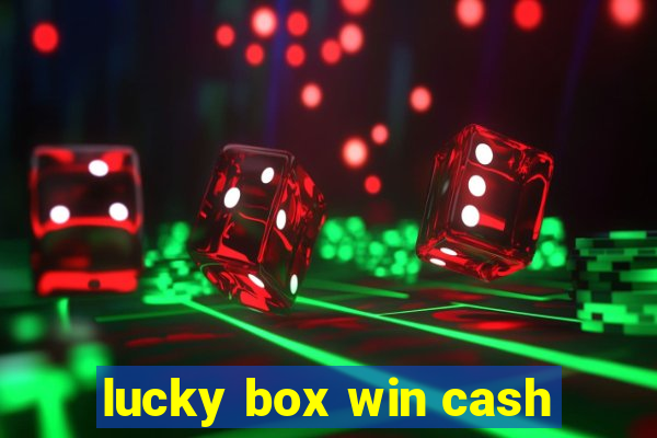 lucky box win cash