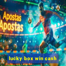 lucky box win cash