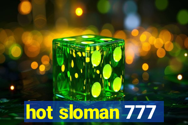 hot sloman 777