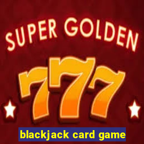 blackjack card game