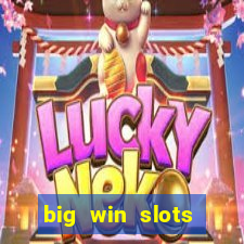 big win slots dinheiro real