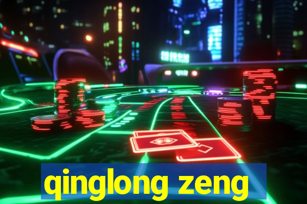 qinglong zeng