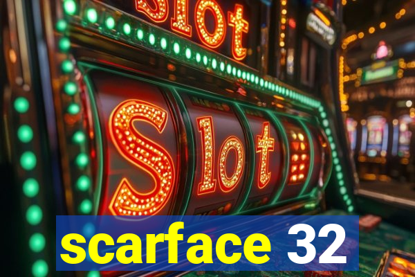 scarface 32