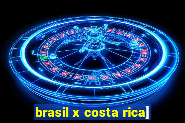 brasil x costa rica]